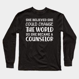 Counselor - She believed could change the world Long Sleeve T-Shirt